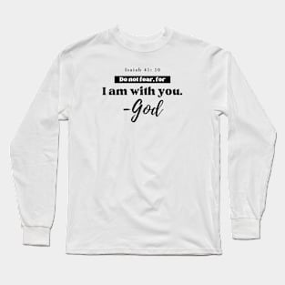I am with you. - God Isaiah 41:10 Christian Long Sleeve T-Shirt